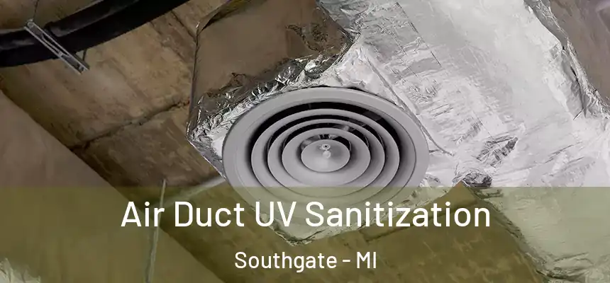 Air Duct UV Sanitization Southgate - MI