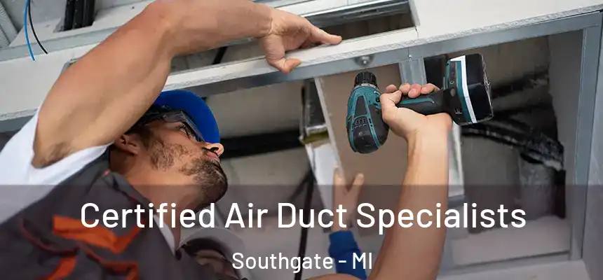 Certified Air Duct Specialists Southgate - MI