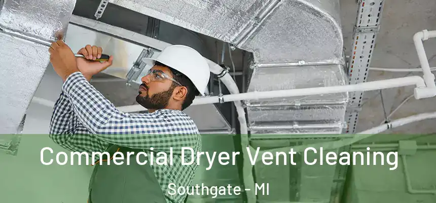  Commercial Dryer Vent Cleaning Southgate - MI