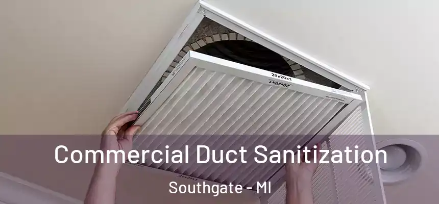  Commercial Duct Sanitization Southgate - MI