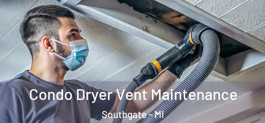 Condo Dryer Vent Maintenance Southgate - MI