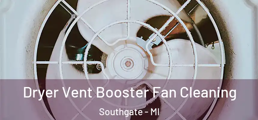 Dryer Vent Booster Fan Cleaning Southgate - MI