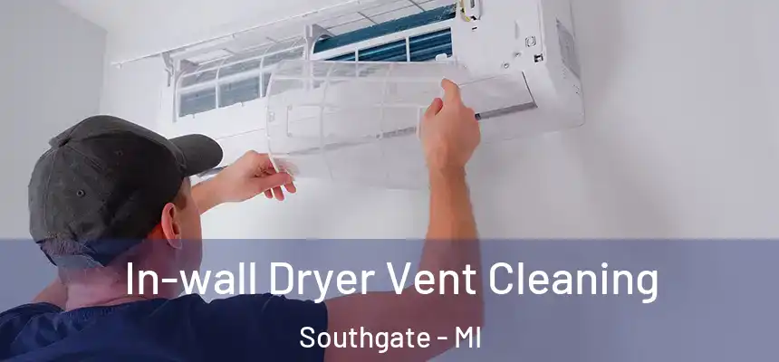 In-wall Dryer Vent Cleaning Southgate - MI